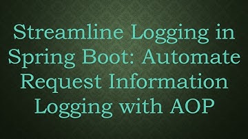 Streamline Logging in Spring Boot: Automate Request Information Logging with AOP