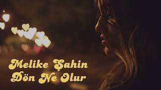 Melike Şahin - Dön Ne Olur - Sözleri (Lyrics)