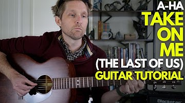 Take On Me (The Last of Us Version) by A-Ha Guitar Tutorial - Guitar Lessons with Stuart!
