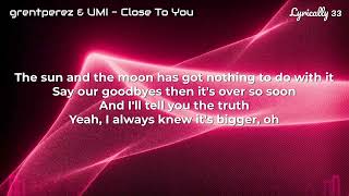 grentperez & UMI - Close To You (Lyrics)