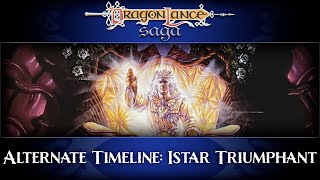 Alternate Timeline: Istar Triumphant | DragonLance Saga