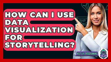 How Can I Use Data Visualization For Storytelling? - Next LVL Programming