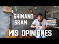 SHIMANO / SRAM , Mis opiniones!