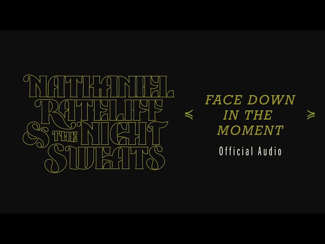 Nathaniel Rateliff & The Night Sweats - Face Down In The Moment