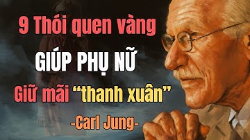9 Thói Quen Vàng Giúp Phụ Nữ Nâng Cấp Sắc Đẹp Tự Nhiên | Carl Jung