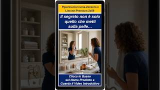 Piperina-Curcuma-Zenzero e Limone - Il segreto non è solo quello che metti sulla pelle.#shorts