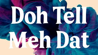 Flipo - Doh Tell Meh Dat (Official Audio) Soca 2014