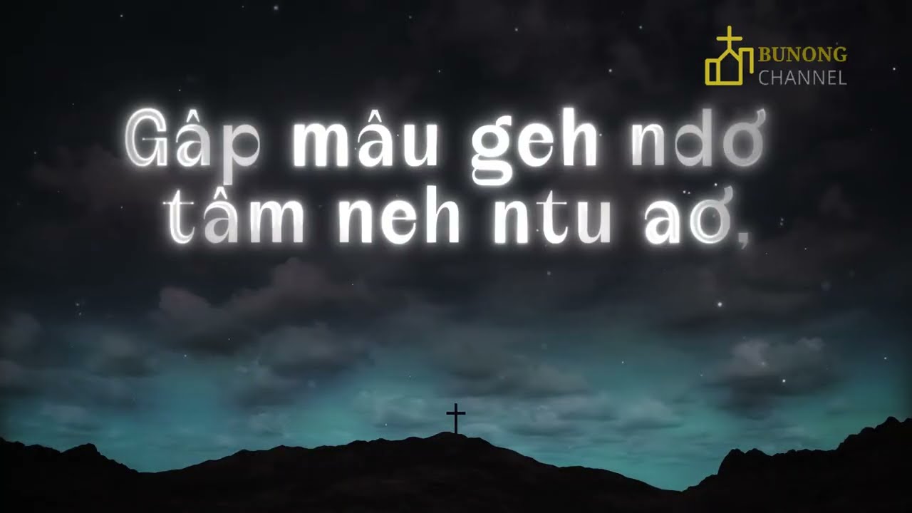 GÂP KNŎNG GEH BRAH YÊ SU [BUNONG SONG]