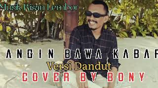 lagu:Terbaru//Angin bawa kabar//versi dandut//Voc by Bony