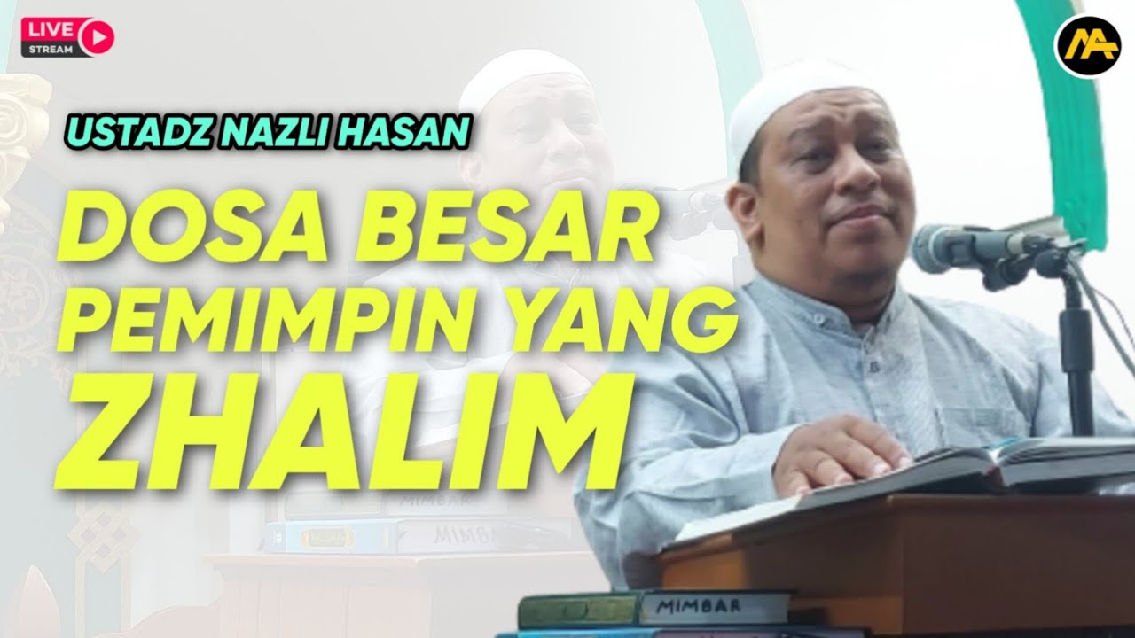 Dosa Pemimpin Yang Zhalim Ustadz Nazli Hasan Youtube
