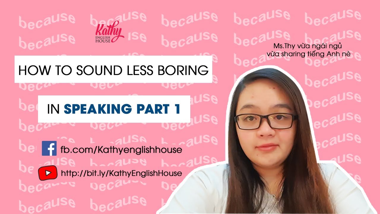 HOW TO SOUND LESS BORING IN SPEAKING PART 1 - #KATHYENGLISHHOUSE - YouTube
