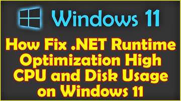 How Fix .NET Runtime Optimization High CPU and Disk Usage on Windows 11