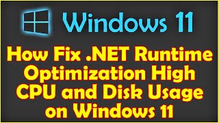 How Fix .NET Runtime Optimization High CPU and Disk Usage on Windows 11
