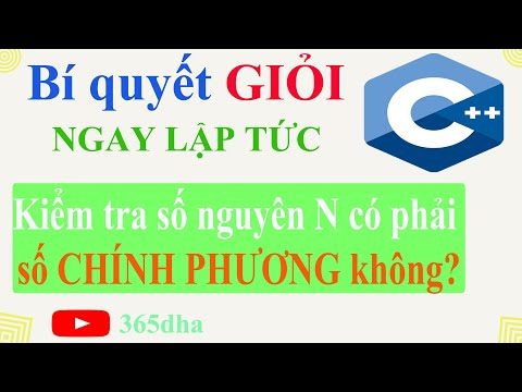 #25.Bí quyết GIỎI C++ NGAY LẬP TỨC: Kiểm tra số nguyên dương N có  phải số CHÍNH PHƯƠNG không?