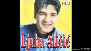 Ljuba Alicic - Navikla si na moj uzdah - (Audio 1999)