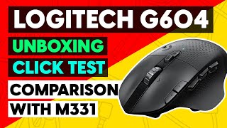 NEW Logitech G604 Lightspeed Mouse Unboxing | Click Test | Comparison with M331
