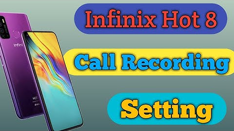 Infinix Hot 8 Call Recording Setting || How To Enable Auto Call Recording On Infinix Hot 8 ||