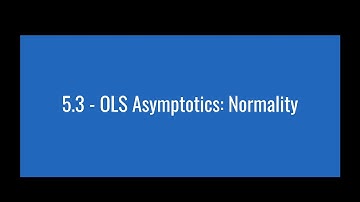 5.3 - OLS Asymptotics: Normality