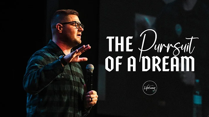 The Pursuit Of A Dream | LifeSong Church | Shane C...