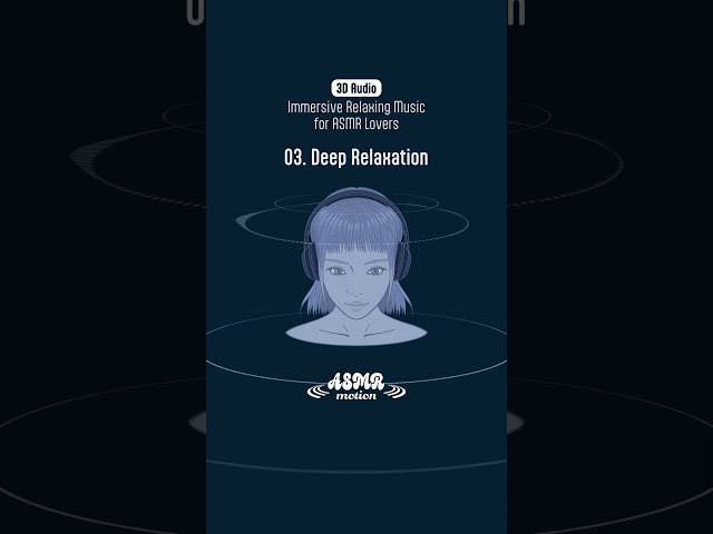 (3D Audio) Immersive Relaxing Music for ASMR Lovers (03. Deep Relaxation) #shorts