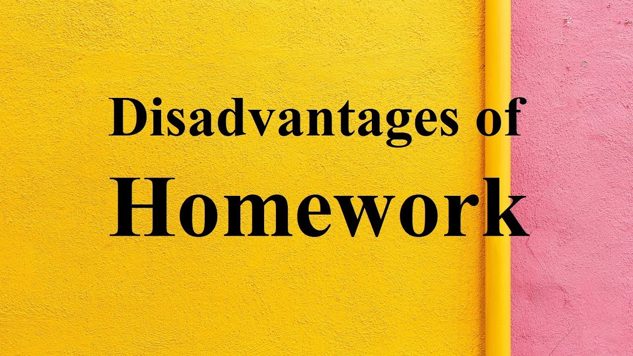 two disadvantages of homework
