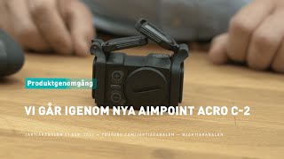 Vi går igenom nya Aimpoint ACRO C-2