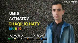 Umid Aytmatov CHAQILIQ Haty #UydaQoling