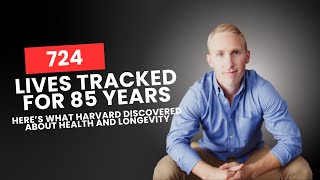 Harvard Tracked 724 People for 85 Years. What They Found Will Change Your Life