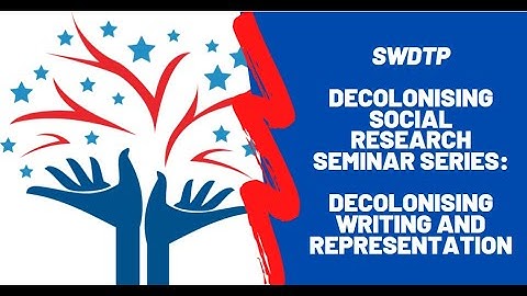 Decolonising Social Research: Decolonising Writing and Representation