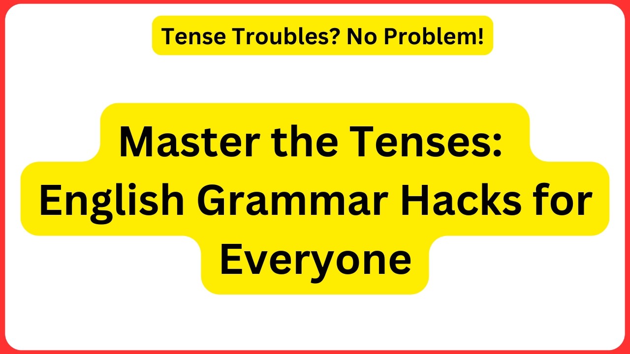 master-the-tenses-english-grammar-hacks-for-everyone-youtube