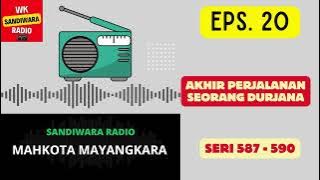 MAHKOTA MAYANGKARA Seri 587 - 590 Episode 20. Akhir Perjalanan Seorang Durjana [Sandiwara Radio]