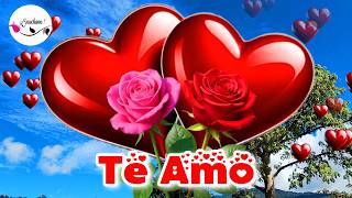 MI AMOR Escucha este bonito video para ti 💕 LINDO MENSAJE DE AMOR con FRASES para enamorar TE AMO