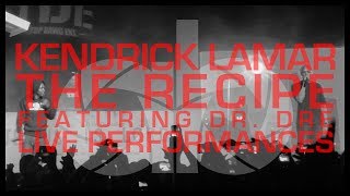 Kendrick Lamar - The Recipe (ft. Dr. Dre) | Live Music Video