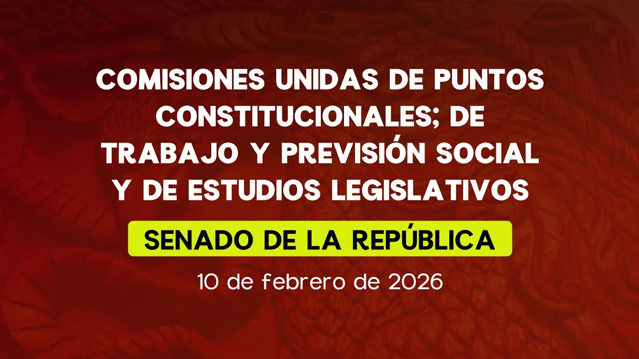 🔴Comisiones Unidas de Puntos Constitucionales; Trabajo y Previsión Social; Estudios Legislativos