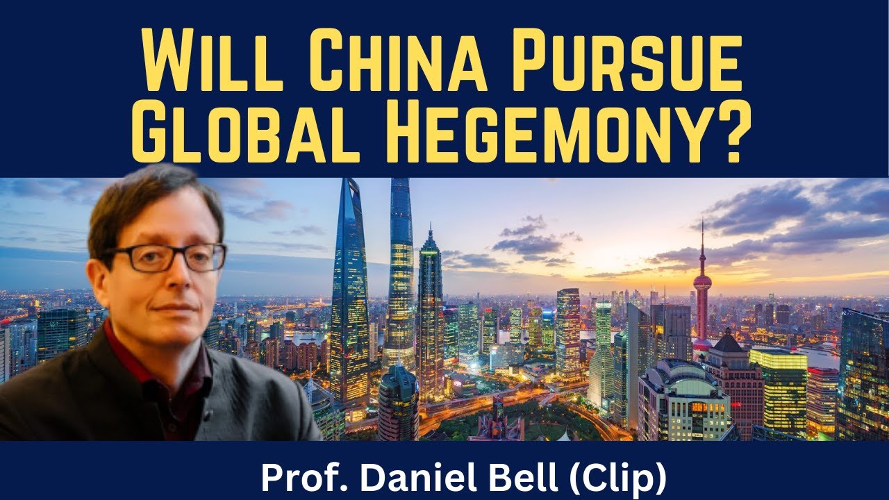Daniel Rae Bell Daniel Bell: Will China Pursue Global Hegemony? - YouTube