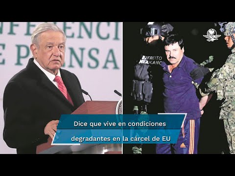 "El Chapo" Guzmán pide a AMLO regresar a una cárcel en México