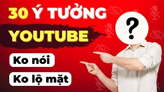 30 Ý Tưởng làm YOUTUBE View Ngoại KHÔNG NÓI KHÔNG LỘ MẶT - Nhiều View Nhất