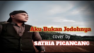 Aku Bukan Jodohnya - Tri Suaka | Cover Satria Picancang (Kenangan Project)