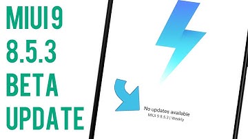 MIUI 9 8.5.3 BETA UPDATE FIXED BUGS AND ADD NEW FEATURES