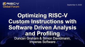 Optimizing RISC-V Custom Instructions with Software Driven Anal... - Duncan Graham & Simon Davidmann