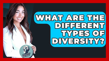 What Are The Different Types Of Diversity? - Philosophy Beyond