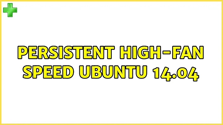 Ubuntu: Persistent High-Fan Speed Ubuntu 14.04 (3 Solutions!!)