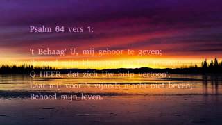 Video thumbnail of "Psalm 64 vers 1 en 10 - 't Behaag' U, mij gehoor te geven"