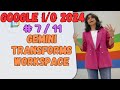 Google I/O 2024 - Revolutionary: Gemini Transforms Workspace and Introduces Virtual Teammates - 7/11