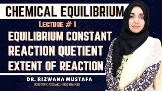 Chemical Equilibrium || Reaction quotient and Extent of Reaction || Lecture # 1 || Dr Rizwana