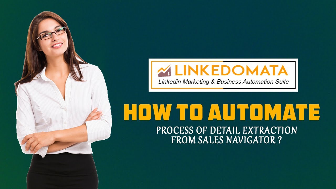 How to automate the process of detail extraction from Sales Navigator? (www.linkedomata.com )