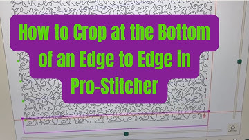 How to Crop at the Bottom of an Edge to Edge in Pro-Stitcher