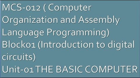 MCS-12 (Computer Organization and Assembly Language Programming)Block01 Unit-1 THE BASIC COMPUTER #5