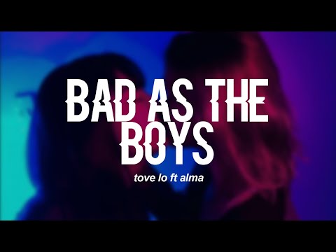 Tove Lo - Bad as the Boys (Lyrics) ft. ALMA