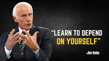 LEARN TO DEPEND ON YOURSELF - Jim Rohn Motivation